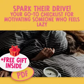 Motivate Someone Who Feels Lazy: A Simple Checklist